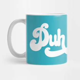 Duh Mug